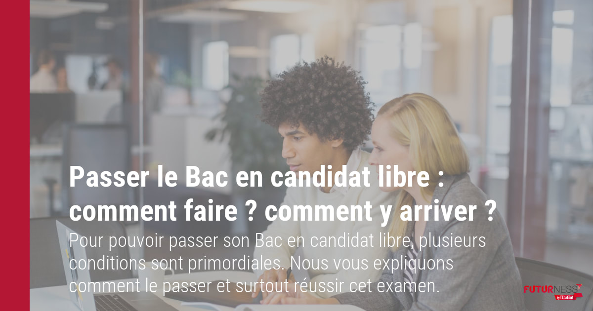 Passer le Bac en candidat libre comment faire ? comment y arriver ? Futurness